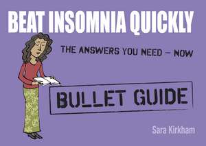 Beat Insomnia Quickly: Bullet Guides de Sara Kirkham