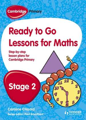 Cambridge Primary Ready to Go Lessons for Mathematics Stage 2 de Paul Broadbent