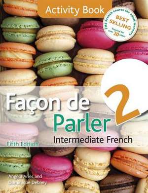 Facon de Parler 2 - Activity Book: Intermediate French de Angela Aries