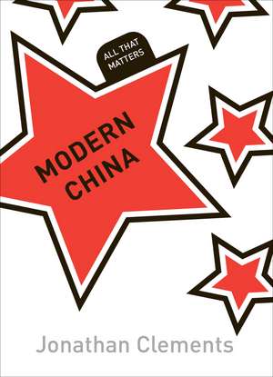 Modern China: All That Matters de Jonathan Clements