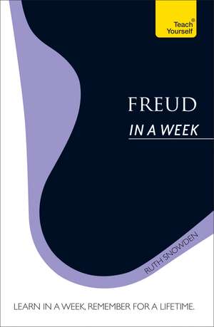 Freud In A Week: Teach Yourself de Ruth Snowden