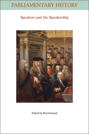 Speakers and the Speakership – Presiding Officers and the Management of Business from the Middle Ages to the Twenty–First Century de P Seaward