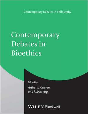 Contemporary Debates in Bioethics de Caplan