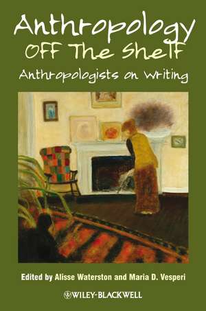 Anthropology off the Shelf – Anthropologists on Writing de A Waterston