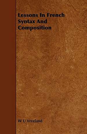 Lessons in French Syntax and Composition de W. U. Vreeland