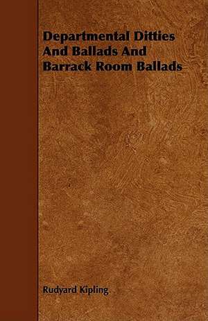 Departmental Ditties And Ballads And Barrack Room Ballads de Rudyard Kipling