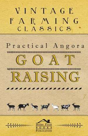 Practical Angora Goat Raising de Anon