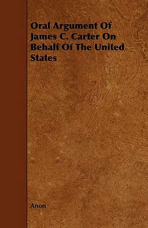 Oral Argument of James C. Carter on Behalf of the United States de Anon