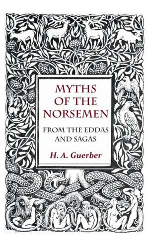 Myths of the Norsemen - From the Eddas and Sagas de H. A. Guerber