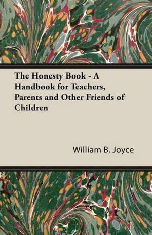 The Honesty Book - A Handbook for Teachers, Parents and Other Friends of Children de William B. Joyce