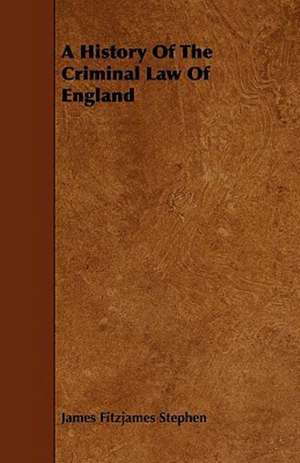 A History Of The Criminal Law Of England de James Fitzjames Stephen