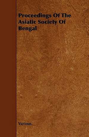 Proceedings of the Asiatic Society of Bengal de various