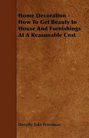 Home Decoration - How To Get Beauty In House And Furnishings At A Reasonable Cost de Dorothy Tuke Priestman