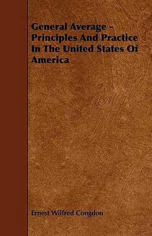 General Average - Principles And Practice In The United States Of America de Ernest Wilfred Congdon