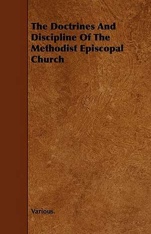 The Doctrines and Discipline of the Methodist Episcopal Church de various