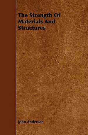 The Strength Of Materials And Structures de John Anderson