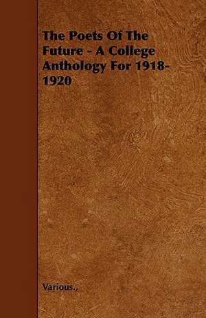 The Poets of the Future - A College Anthology for 1918-1920 de various