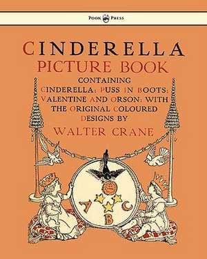 Cinderella Picture Book - Containing Cinderella, Puss in Boots & Valentine and Orson - Illustrated by Walter Crane