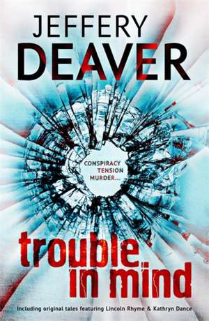 Trouble in Mind de Jeffery Deaver