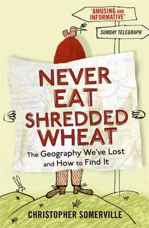 Never Eat Shredded Wheat de Christopher Somerville