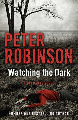 Watching the Dark de Peter Robinson