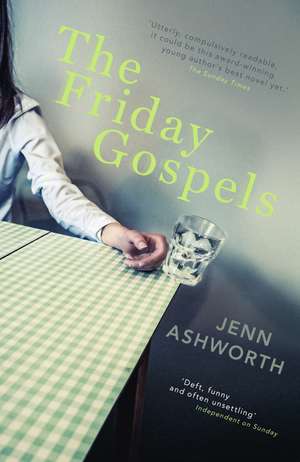 The Friday Gospels de Jenn Ashworth