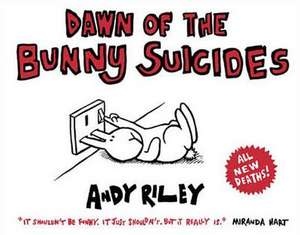 Dawn of the Bunny Suicides de Andy Riley