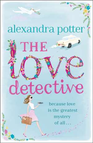 The Love Detective de Alexandra Potter