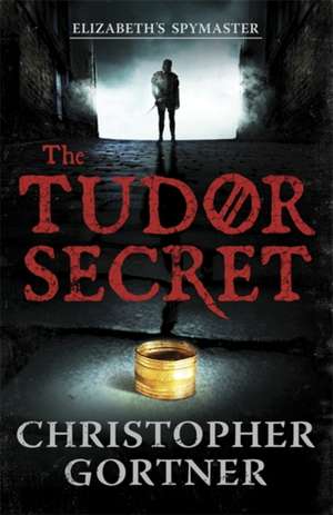 The Tudor Secret de Christopher Gortner