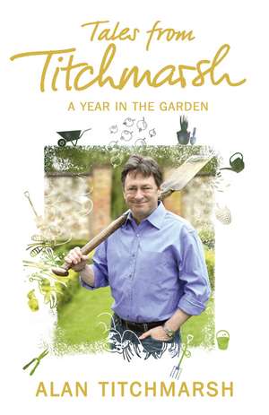 Tales from Titchmarsh de Alan Titchmarsh