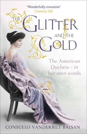 The Glitter and the Gold de CONSUELO VANDERBILT BALSAN