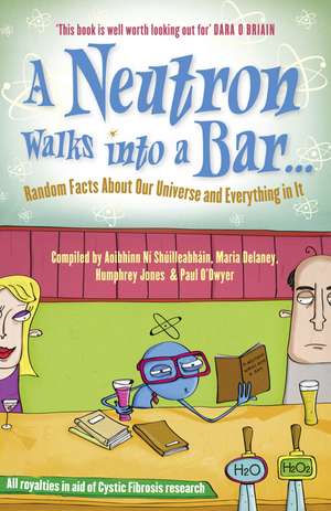 A Neutron Walks Into a Bar: Random Facts about Our Universe and Everything in It de Science140