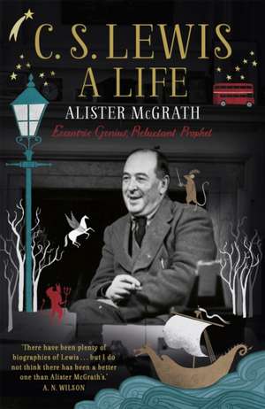 C. S. Lewis: A Life de Alister E. McGrath