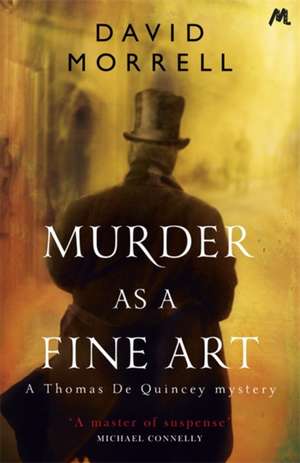 Morrell, D: Murder as a Fine Art