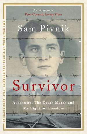 Survivor: One man's incredible true story of surviving Auschwitz, escaping the Death March and fighting for his freedom de Sam Pivnik