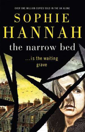 The Narrow Bed: an absolutely gripping and unputdownable crime thriller packed with twists de Sophie Hannah