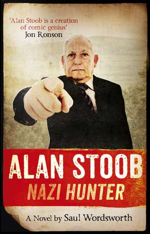 Alan Stoob: Nazi Hunter de Saul Wordsworth