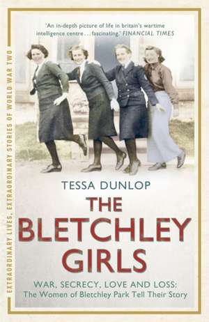 The Bletchley Girls de Tessa Dunlop