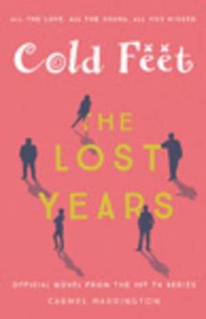 Cold Feet: The Lost Years de Carmel Harrington