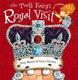 The Tooth Fairy's Royal Visit de Peter Bently