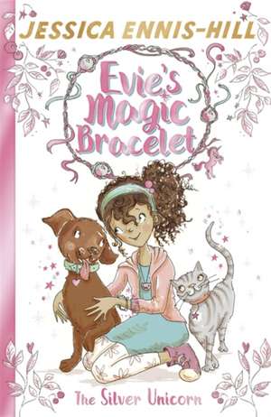 Evie's Magic Bracelet: The Silver Unicorn de Elen Caldecott