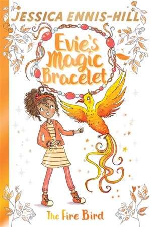 Evie's Magic Bracelet: The Fire Bird de Elen Caldecott