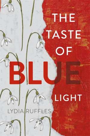 The Taste of Blue Light de Lydia Ruffles