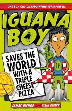 Iguana Boy Saves the World With a Triple Cheese Pizza de James Bishop