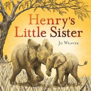 Henry's Little Sister de Jo Weaver