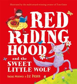 Red Riding Hood and the Sweet Little Wolf de Rachael Mortimer