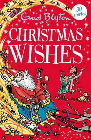 Christmas Wishes: Contains 30 classic tales de Enid Blyton