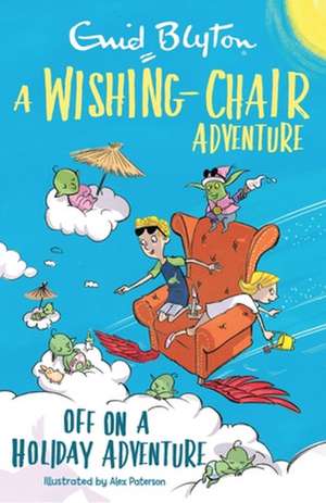 A Wishing-Chair Adventure: Off on a Holiday Adventure de Enid Blyton