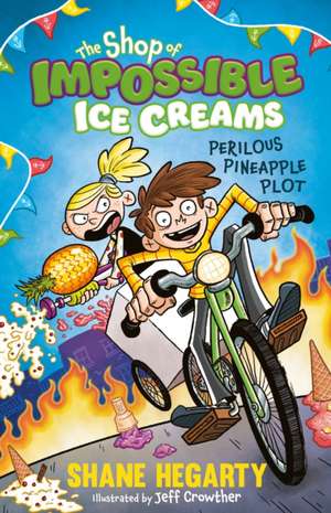 The Shop of Impossible Ice Creams: Perilous Pineapple Plot de Shane Hegarty