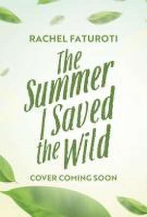 The Summer I Saved the Wild de Rachel Faturoti